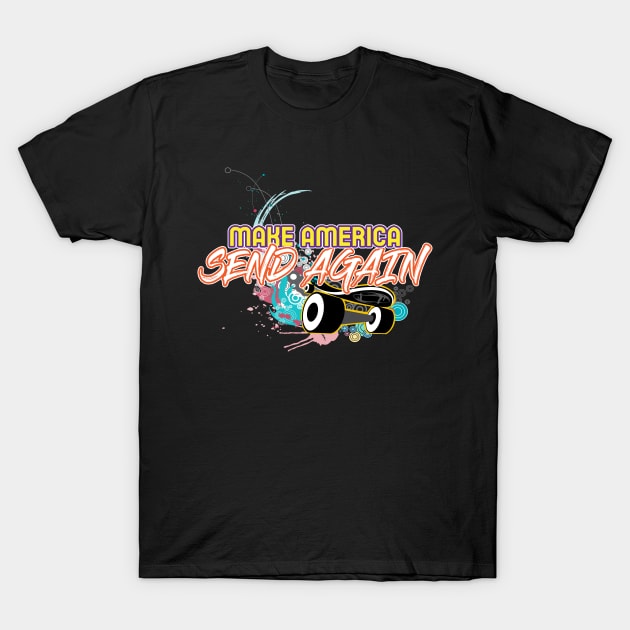 Make America Send Again - super cool T-Shirt by A1designs